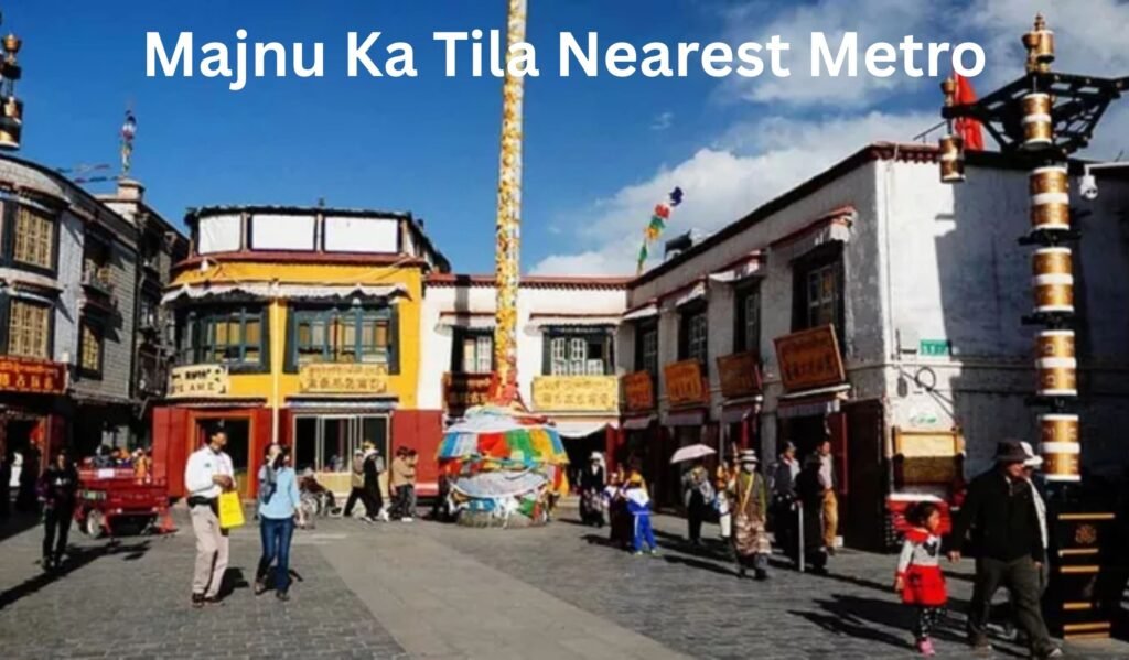 Majnu Ka Tila Nearest Metro