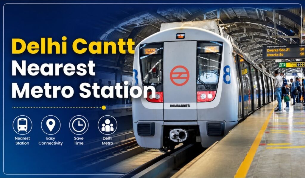 Delhi Cantt Nearest Metro Station