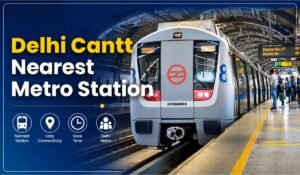 Delhi Cantt Nearest Metro Station