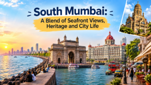 South Mumbai: A Blend of Seafront Views, Heritage and City Life